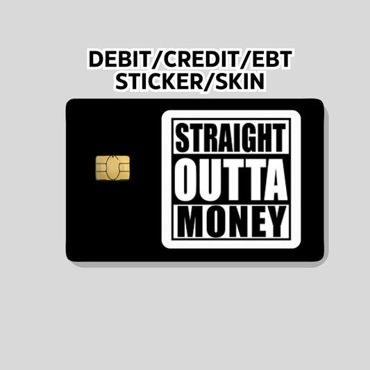 Straight Outta money Sticker, Funny Credit Card Skin, Credit Card Wrap, outta Money, Debit card skin, debit card sticker,  EBT Card sticker,